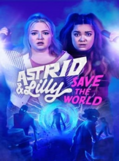 Astrid & Lilly Save The World streaming