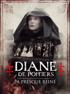 Diane de Poitiers, la presque reine Saison 1 en streaming français