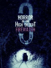 Horror in the High Desert 3: Firewatch streaming