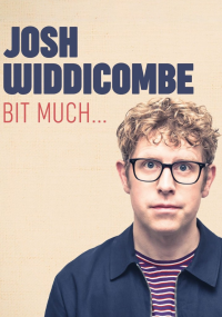 Josh Widdicombe: Bit Much